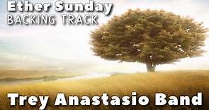 Ether Sunday » Backing Track » Trey Anastasio Band
