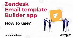 How to use our "Email Template Builder app" for Zendesk Support
