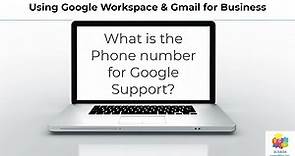 What is the Phone number or email address for Google Support using Gmail or Google Workspace?