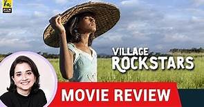 Anupama Chopra's Movie Review of Village Rockstars | Rima Das | Bhanita Das