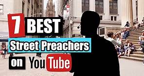 7 Best Street Preachers on YouTube | Top Open Air Preachers