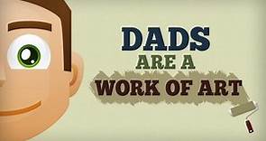 FATHER'S DAY | Dads Are A Work of Art