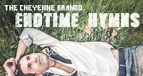 The Cheyenne Brando, 'Endtime Hymns'