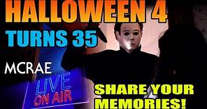 MCRAE LIVE #218 Halloween 4 turns 35.