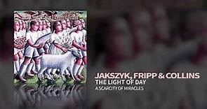 Jakszyk, Fripp & Collins - The Light Of Day (A Scarcity Of Miracles)