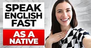 How to speak English FAST and understand natives | EVERYTHING YOU NEED TO KNOW IN ONE VIDEO