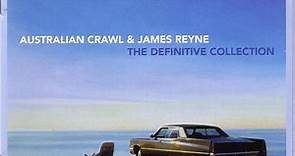 Australian Crawl & James Reyne - The Definitive Collection