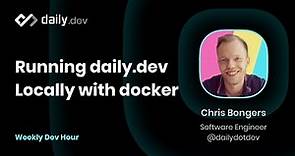 Running daily.dev locally with Docker | Weekly Dev Hour | Chris Bongers