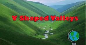 Formation of a V shaped valley - labelled diagram and explanation