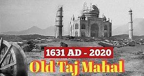 Taj Mahal In 1631 AD To 2020 || Old Taj Mahal || Welcome India
