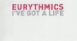 Eurythmics - I've Got A Life