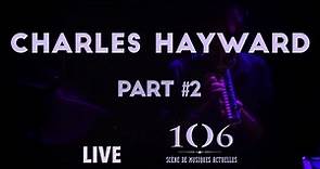 Charles Hayward - That distant light , Time is a spirale - Live @Le106