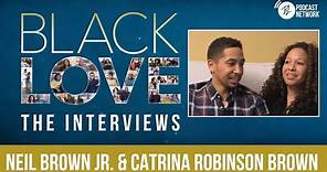 Neil Brown Jr. & Catrina Robinson-Brown | EP 09 | Black Love: The Interviews