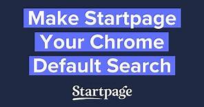 Make Startpage Your Chrome Default Search Engine