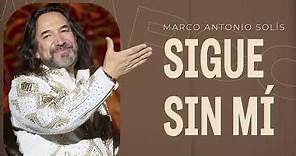 Marco Antonio Solís - Sigue sin mí - Lyric video