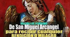 Los 14 Ensalmos de San Miguel Arcángel para recibir cualquier Bendición o Milagro