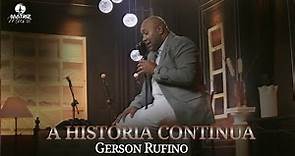 Gerson Rufino I A história continua "DVD A história continua" [Clipe Oficial]