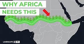How Africa’s Great Green Wall Will Make the Sahel Green Again