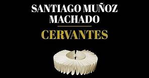 Presentación de «Cervantes» de Santiago Muñoz Machado