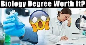 Is a BIOLOGY Degree Worth It?