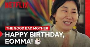 Eomma’s Birthday Speech | The Good Bad Mother | Netflix Philippines