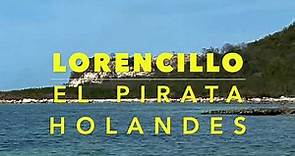 "Lorencillo" la increíble historia del Pirata Holandés.
