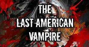 The Last American Vampire