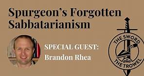 TS&TT: Brandon Rhea | Spurgeon’s Forgotten Sabbatarianism