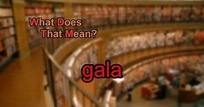 What does gala mean?