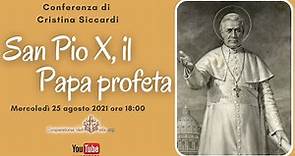 San Pio X, il Papa profeta (Conferenza di Cristina Siccardi)