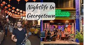 Nightlife In Georgetown Penang | Love Lane | Chulia Street
