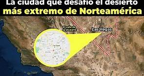 Como Las Vegas existe en el desierto más SECO de NORTEAMÉRICA