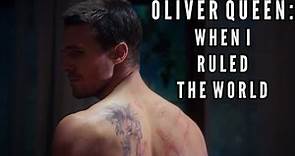 Oliver Queen (Arrow) | When I Ruled the World