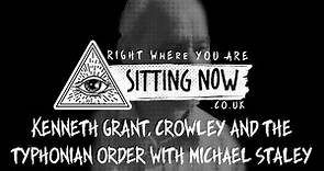Kenneth Grant, Crowley and the Typhonian Order with Michael Staley