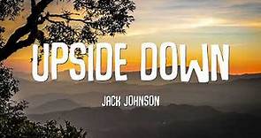 Jack Johnson - Upside Down (Lyrics)