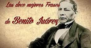 Las doce mejores Frases de Benito Juárez