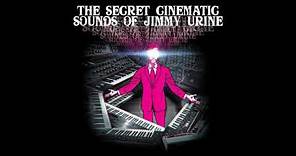 Jimmy Urine - The Secret Cinematic Sounds of Jimmy Urine (Full Album)