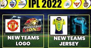 IPL 2022 - Logo & Jersey of 2 New IPL Teams