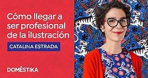 Domestika Plus: Cómo llegar a Ser Profesional de la Ilustración - Catalina Estrada | Domestika