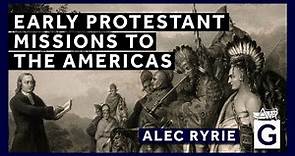 Early Protestant Missions to the Americas