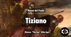 TIZIANO - MUSEO DEL PRADO (Madrid). Pinturas. Music: “The Sun” by Kike Ega