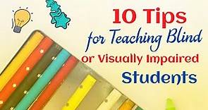 💕10 Tips for Teaching Blind or Visually Impaired Students // Special Education