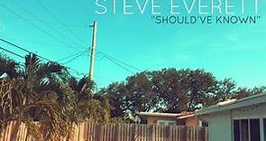 Steve Everett "Should've Known" (Official Music Video)