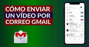 Cómo Enviar un Video en un Email por Gmail Desde el Móvil