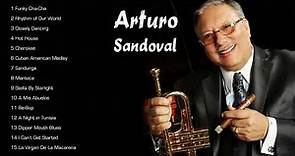 The Best of Arturo Sandoval (Full Album)