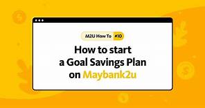 How to start a Goal Savings Plan on Maybank2u