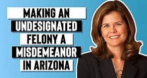 Making an Undesignated Felony a Misdemeanor in Arizona