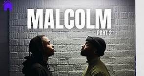 Malcolm - Part 2 | Drama Series