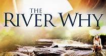 The River Why streaming: where to watch online?