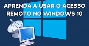 Aprenda a Usar o Acesso Remoto do Windows 10